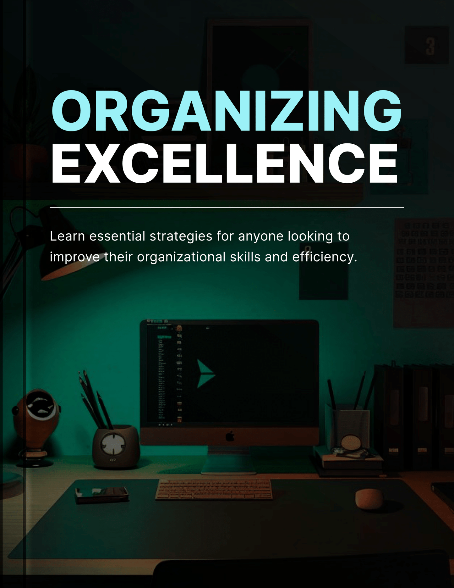 Organizing Excellence - Master the Art of Structure and Efficiency